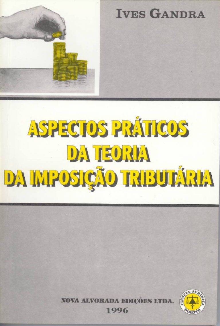 ASPECTOS PRÁTICOS DA TEORIA DA IMPOSIÇÃO TRIBUTÁRIA – 1996