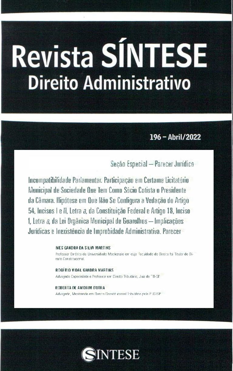 INCOMPATIBILIDADE PARLAMENTAR – IMPLICAÇÕES JURÍDICAS E INEXISTÊNCIA DE IMPROBIDADE ADMINISTRATIVA – PARECER JURÍDICO – REVISTA SÍNTESE – 2022