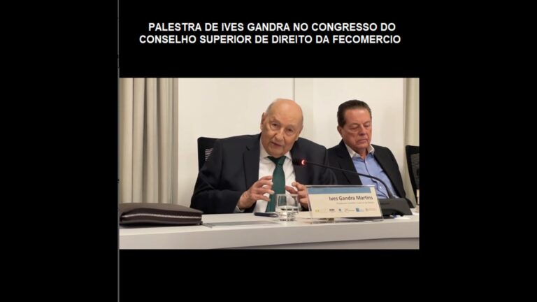 PALESTRA DE IVES GANDRA NO CONGRESSO DO CONSELHO SUPERIOR DE DIREITO DA FECOMERCIO –  23/05/2024