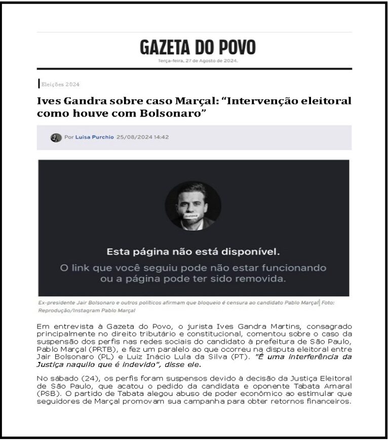 “IVES GANDRA SOBRE CASO MARÇAL: INTERVENÇÃO ELEITORAL COMO HOUVE COM BOLSONARO” – GAZETA DO POVO – 25/08/24
